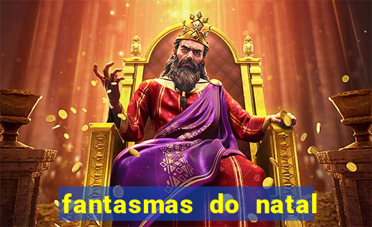 fantasmas do natal passado, presente e futuro fantasma do passado